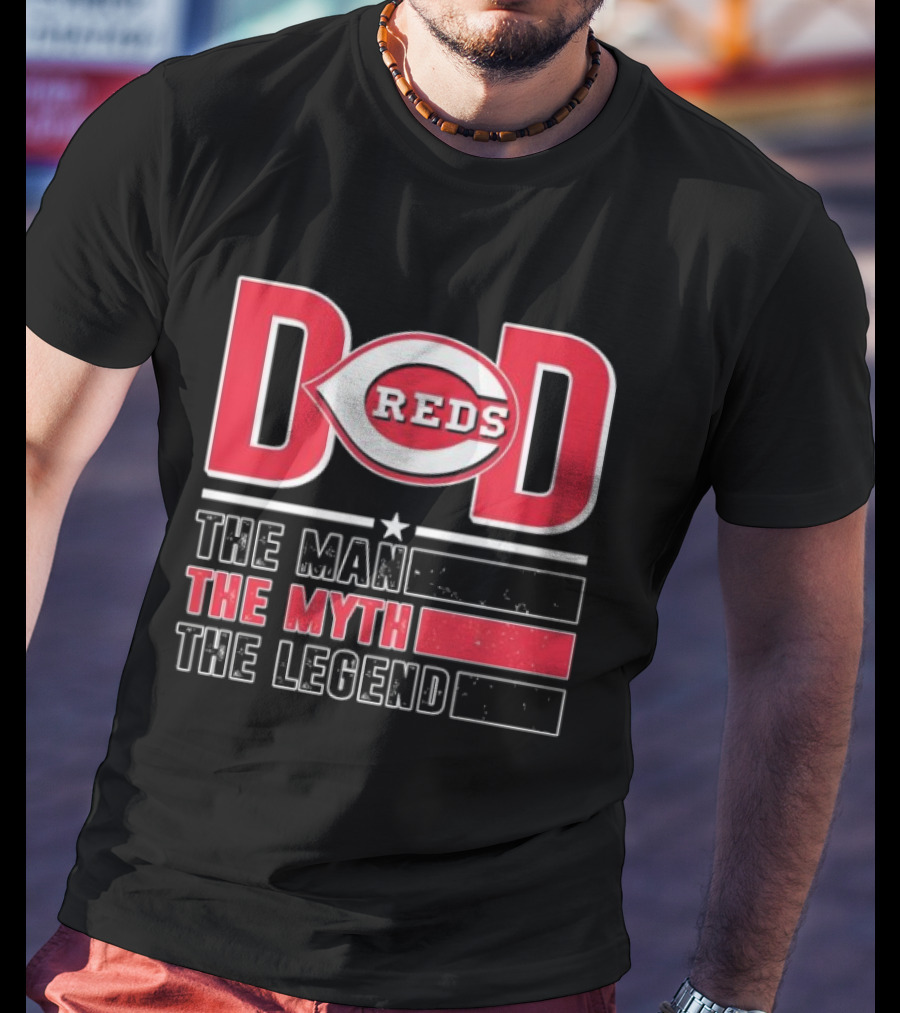 Cincinnati Reds Dad The Man The Myth The Legend T-Shirt