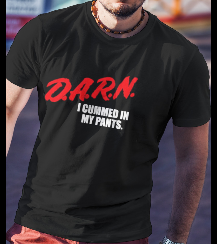 DA.R.N. I Cummed In My Pants Bold Red T-Shirt
