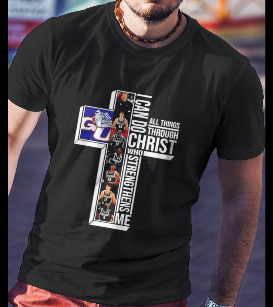 Gonzaga Bulldogs I Can Do All Things Through Christ Who Strengthens Me T-Shirt