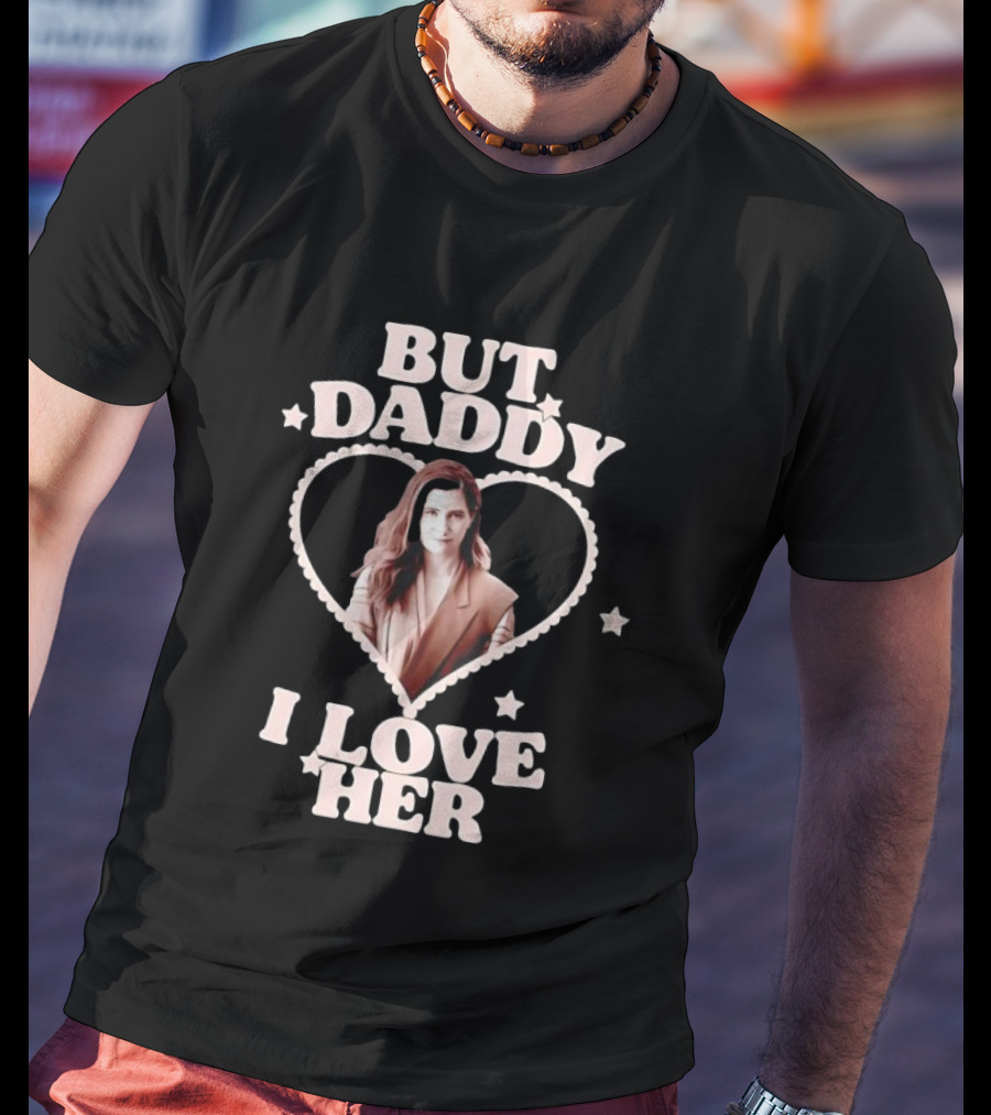 But Daddy I Love Her Heart Design Laura Peterson T-Shirt