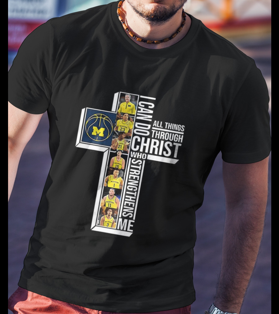 Michigan Wolverines NCAA Basketball I Can Do All Things Through Christ Team Cross T-Shirt