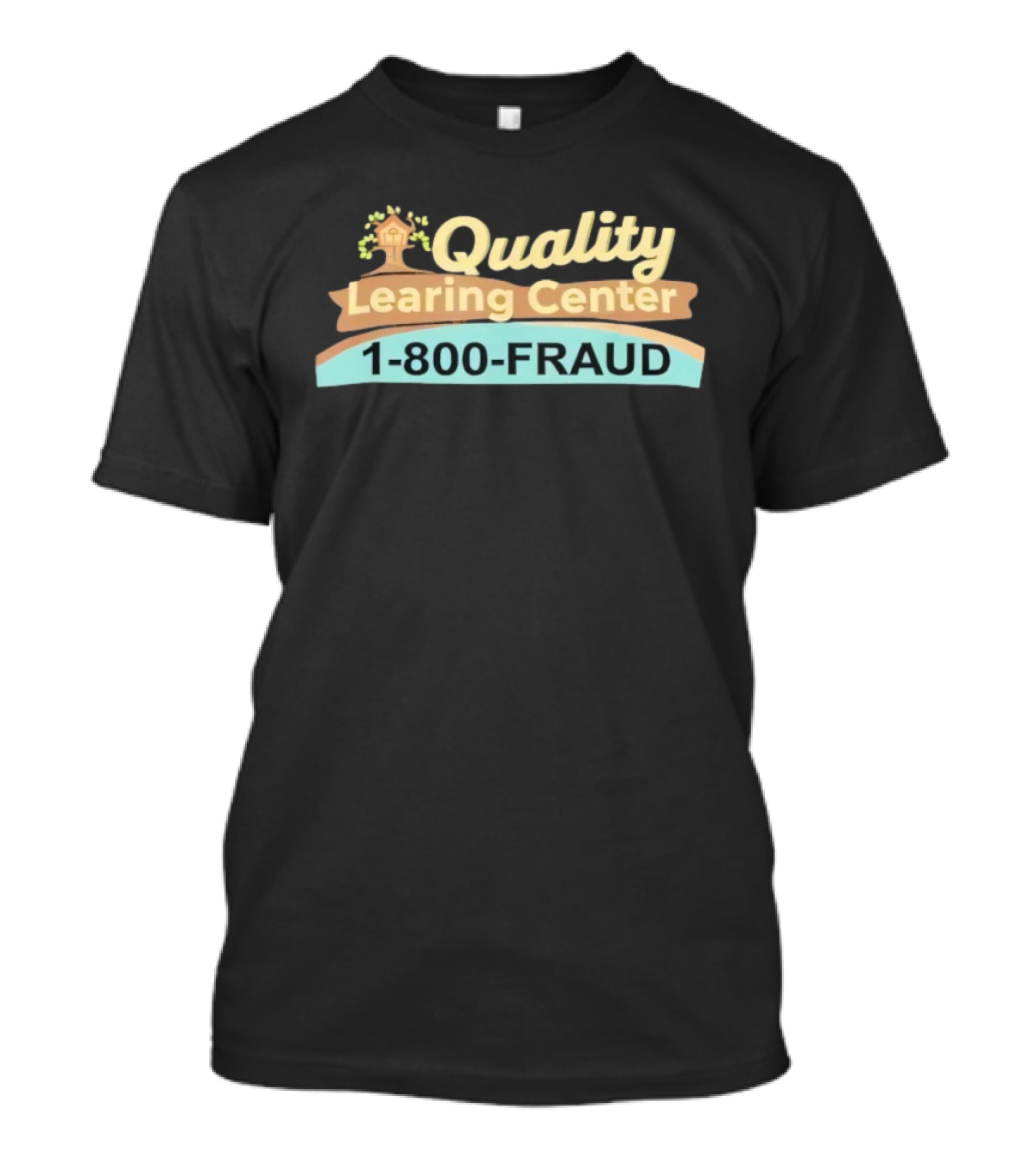Quality Learing Center 1 800 FRAUD Minnesota Childcare Scam T-Shirt