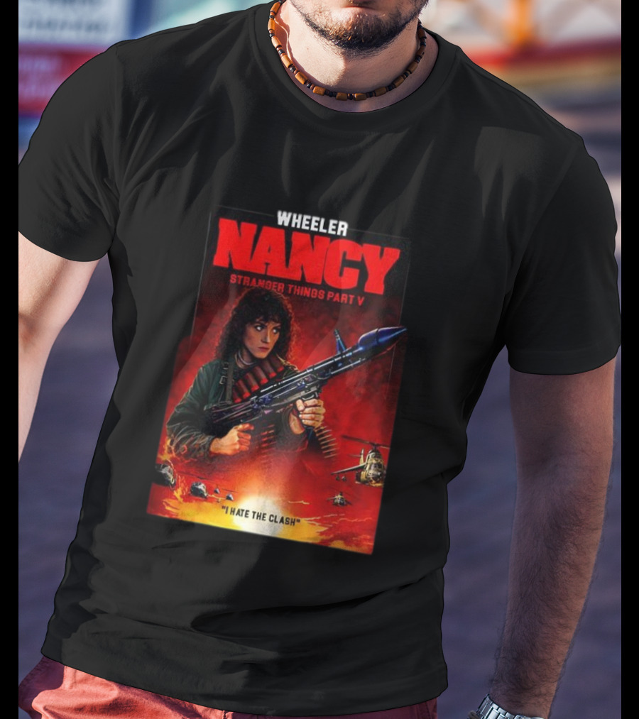 Nancy Wheeler Stranger Things Part V Rambo Style I Hate The Clash T-Shirt