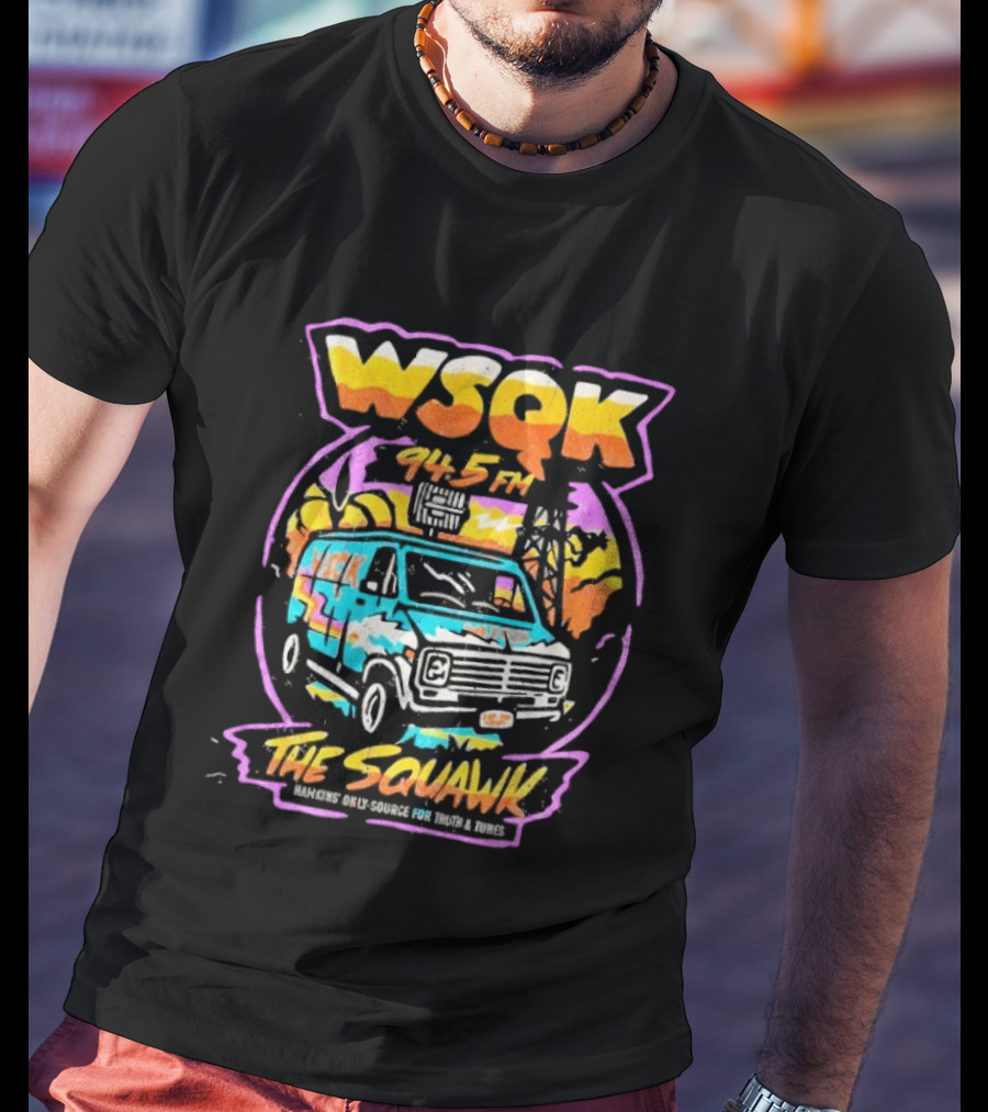 WSQK 94.5 FM The Squawk Hawkins Only Source For Truth And Tunes Retro Van T-Shirt