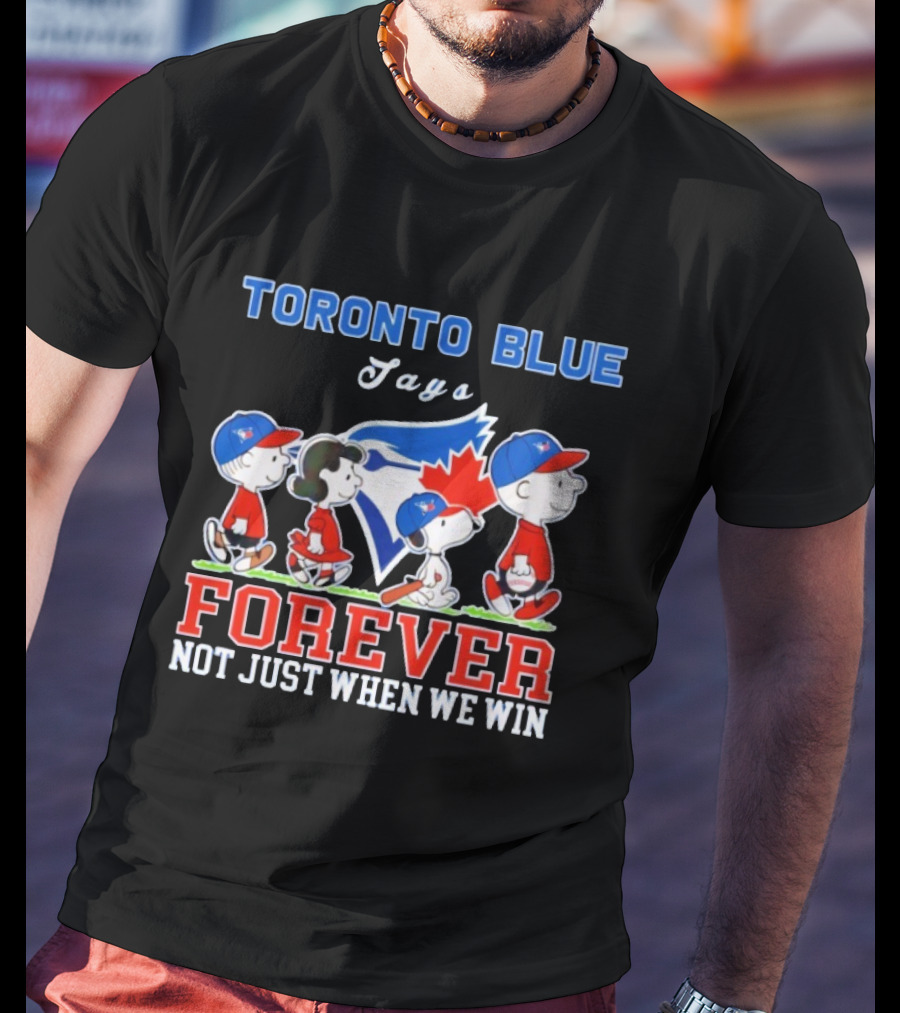 Snoopy Peanuts Toronto Blue Jays Forever Not Just When We Win Charlie Brown And Friends Baseball Fan Support T-Shirt