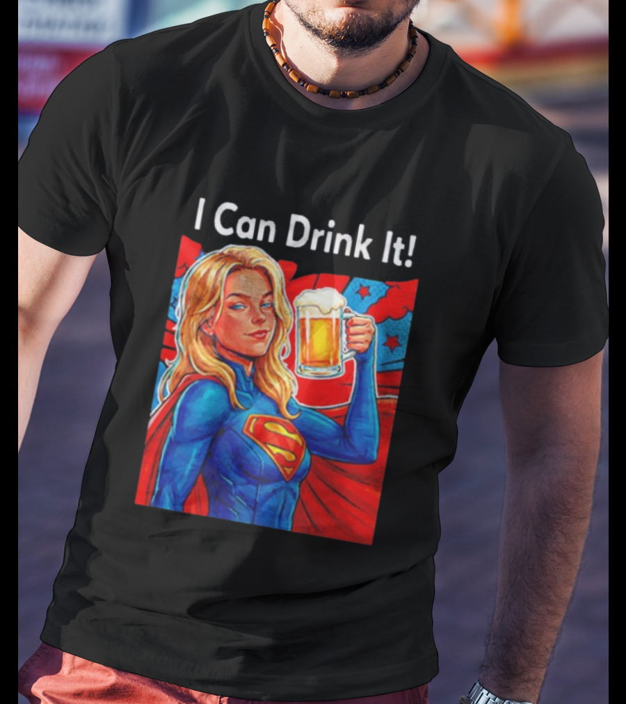 Supergirl I Can Drink It Beer Female Hero Holding T-Shirt