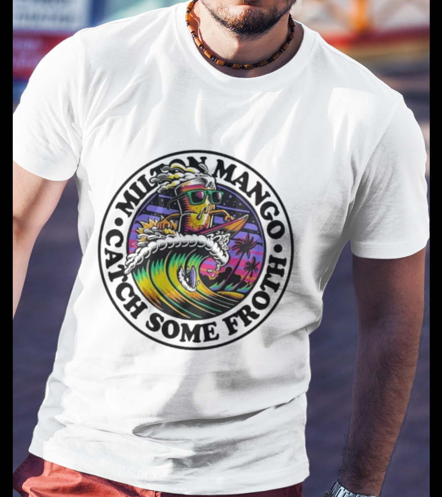 Milton Mango Catch Some Froth Surfing Sunset Vibes T-Shirt