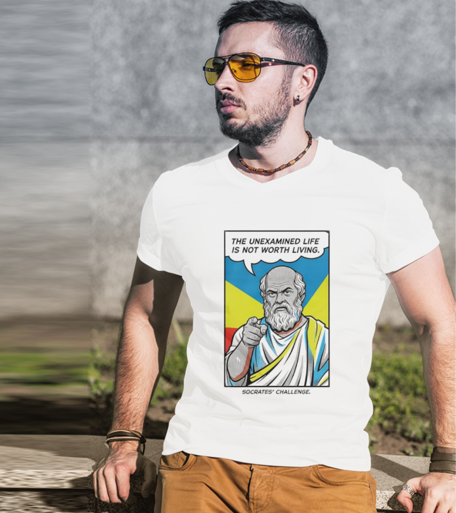 Socrates Challenge The Unexamined Life Is Not Worth Living Philosophy T-Shirt