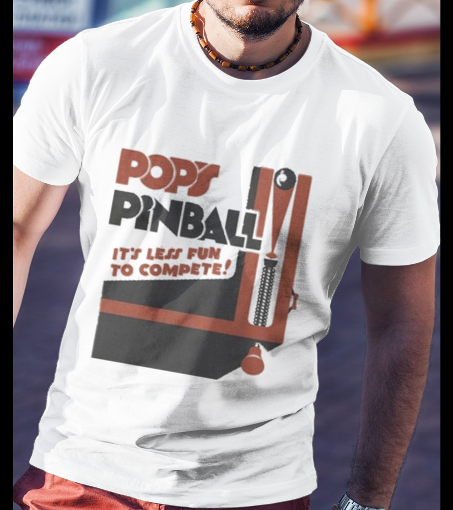Pop’s Pinball Parlor It’s Less Fun To Compete T-Shirt