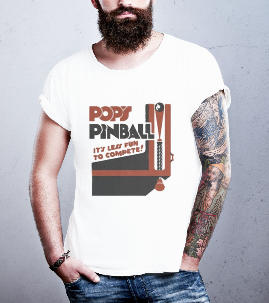Pop’s Pinball Parlor It’s Less Fun To Compete T-Shirt