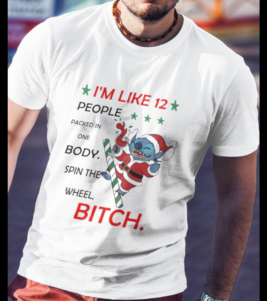 I'm Like 12 People Packed In One Body Spin The Wheel Bitch Stitch Santa Suit T-Shirt