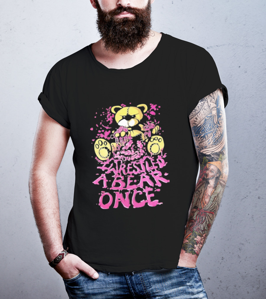 I Wrestled A Bear Once Splattered Stuffed Bear T-Shirt