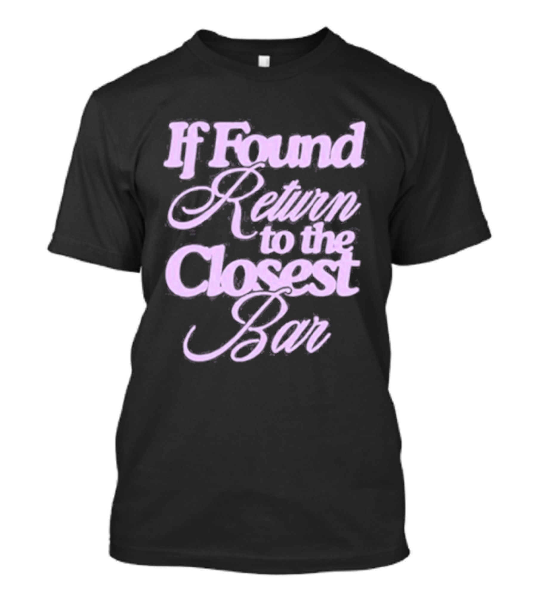 If Found Return To The Closest Bar T-Shirt