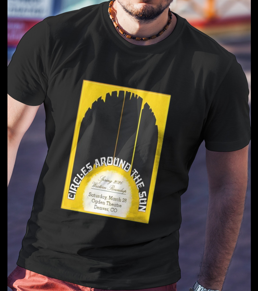 Circles Around The Sun Spring 2026 Western Roundup March 28 Ogden Theatre Denver CO T-Shirt