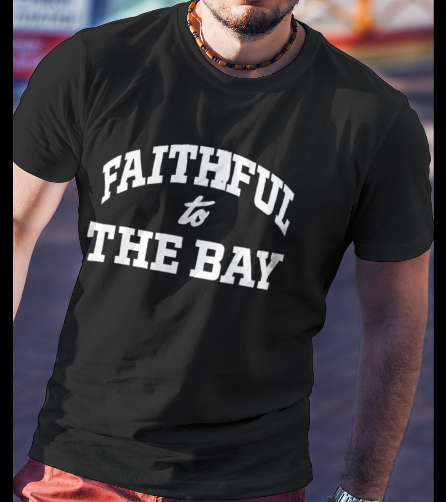 ```Faithful To The Bay 49ers Loyalty NFL Fan Apparel Sportswear``` T-Shirt