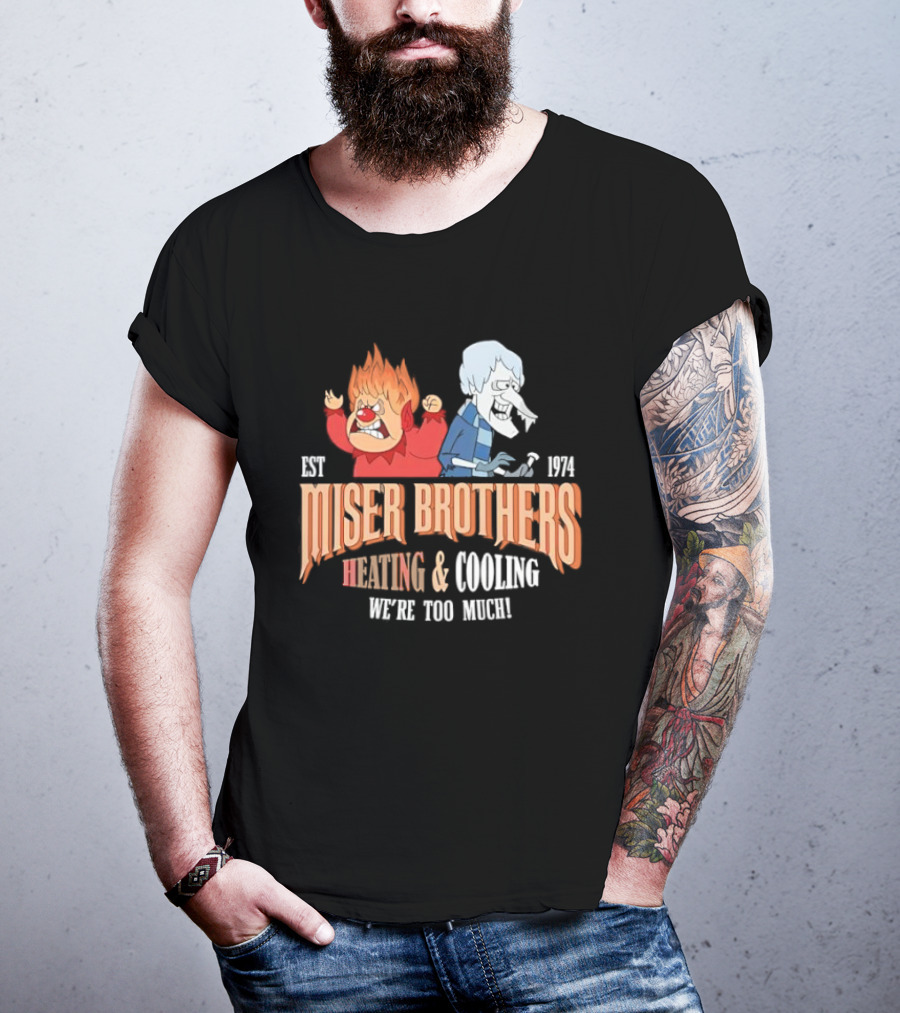 Miser Brothers Heating & Cooling We're Too Much Est 1974 T-Shirt