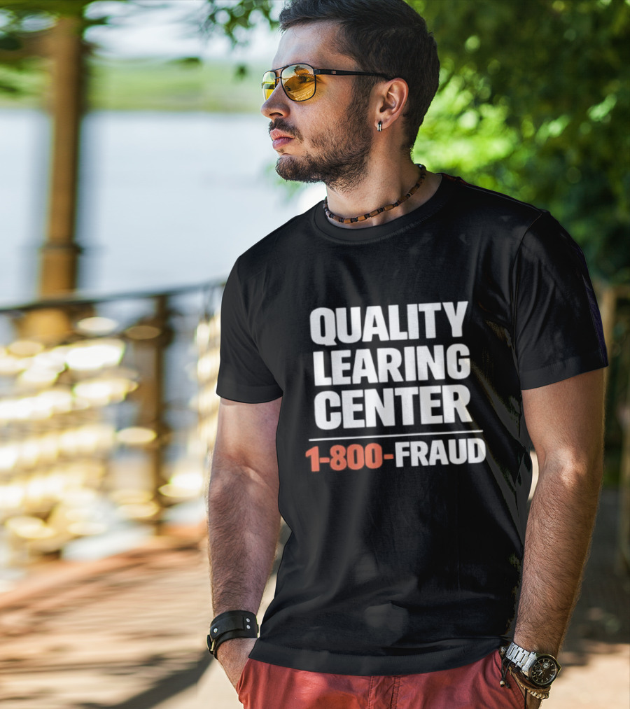 Quality Learning Center 1 800 Fraud T-Shirt