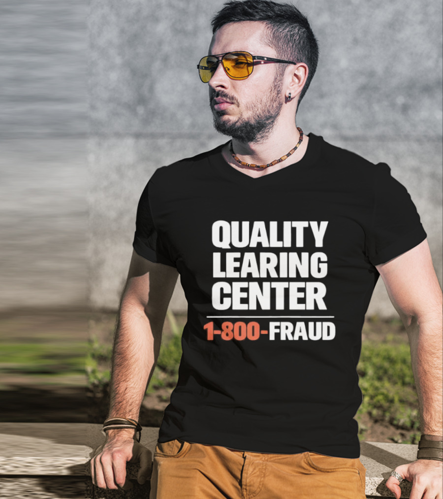 Quality Learning Center 1 800 Fraud T-Shirt