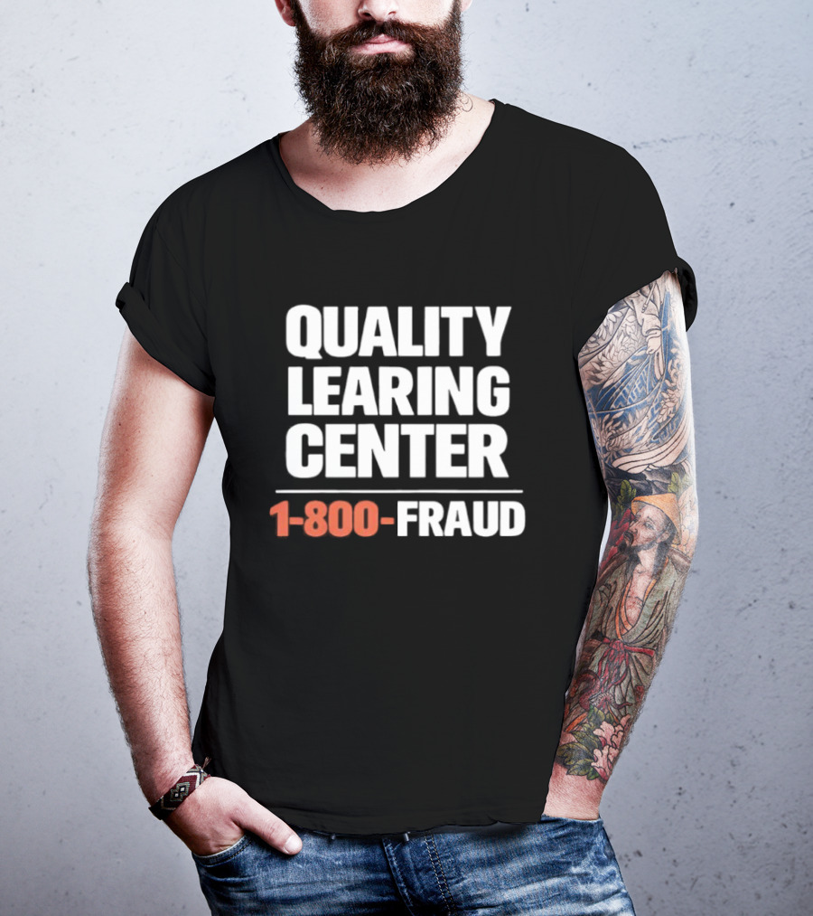 Quality Learning Center 1 800 Fraud T-Shirt