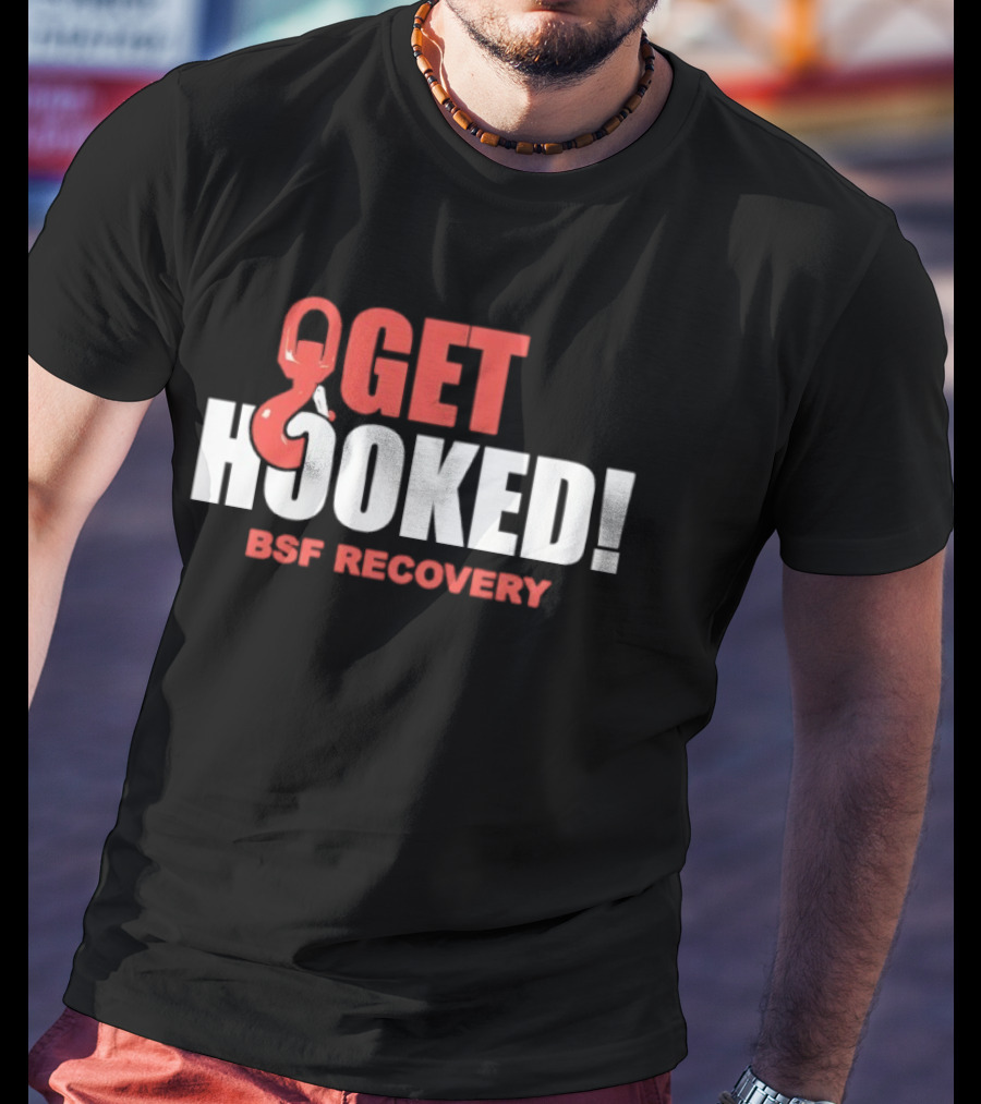 Get Hooked BSF Recovery T-Shirt