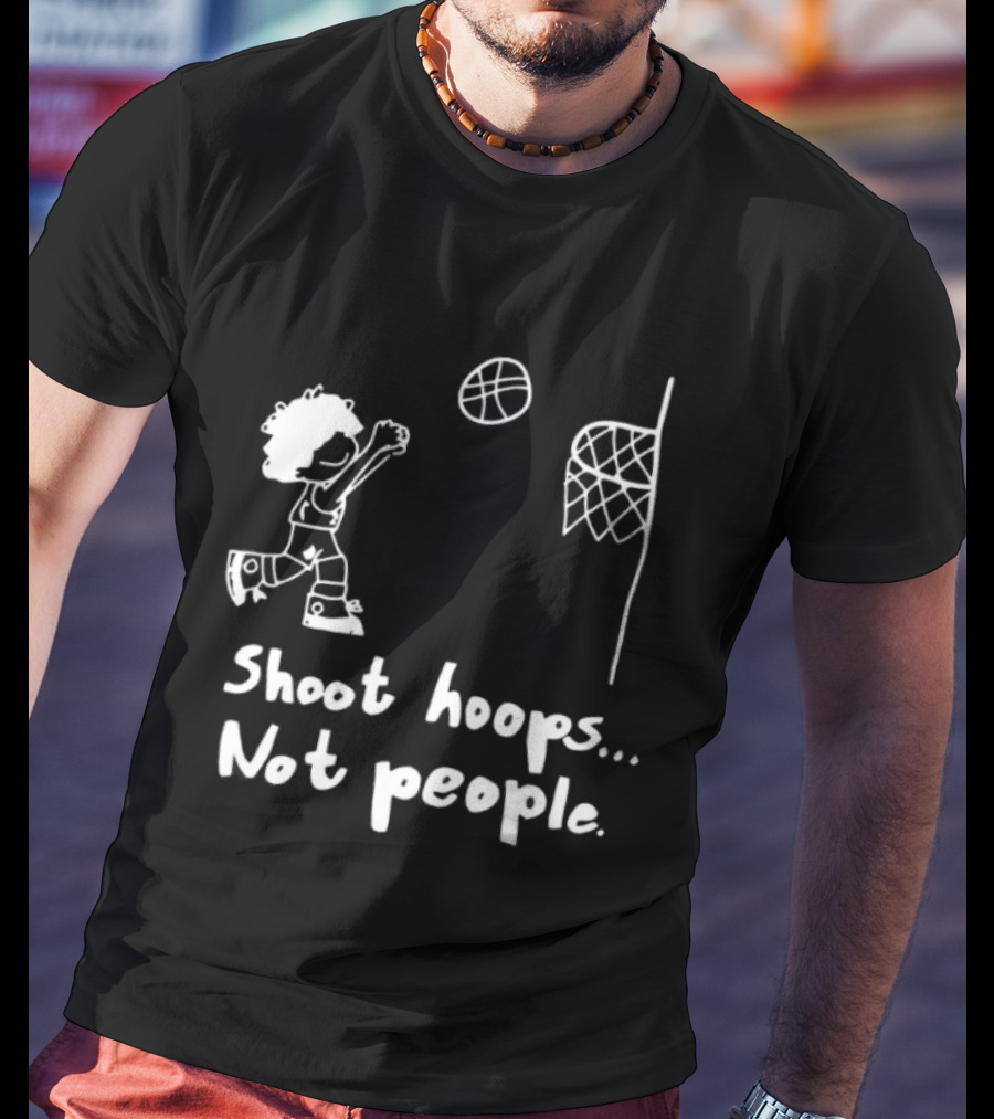 Shoot Hoops Not People Basketball Stick Figure Sketch Fun Message T-Shirt