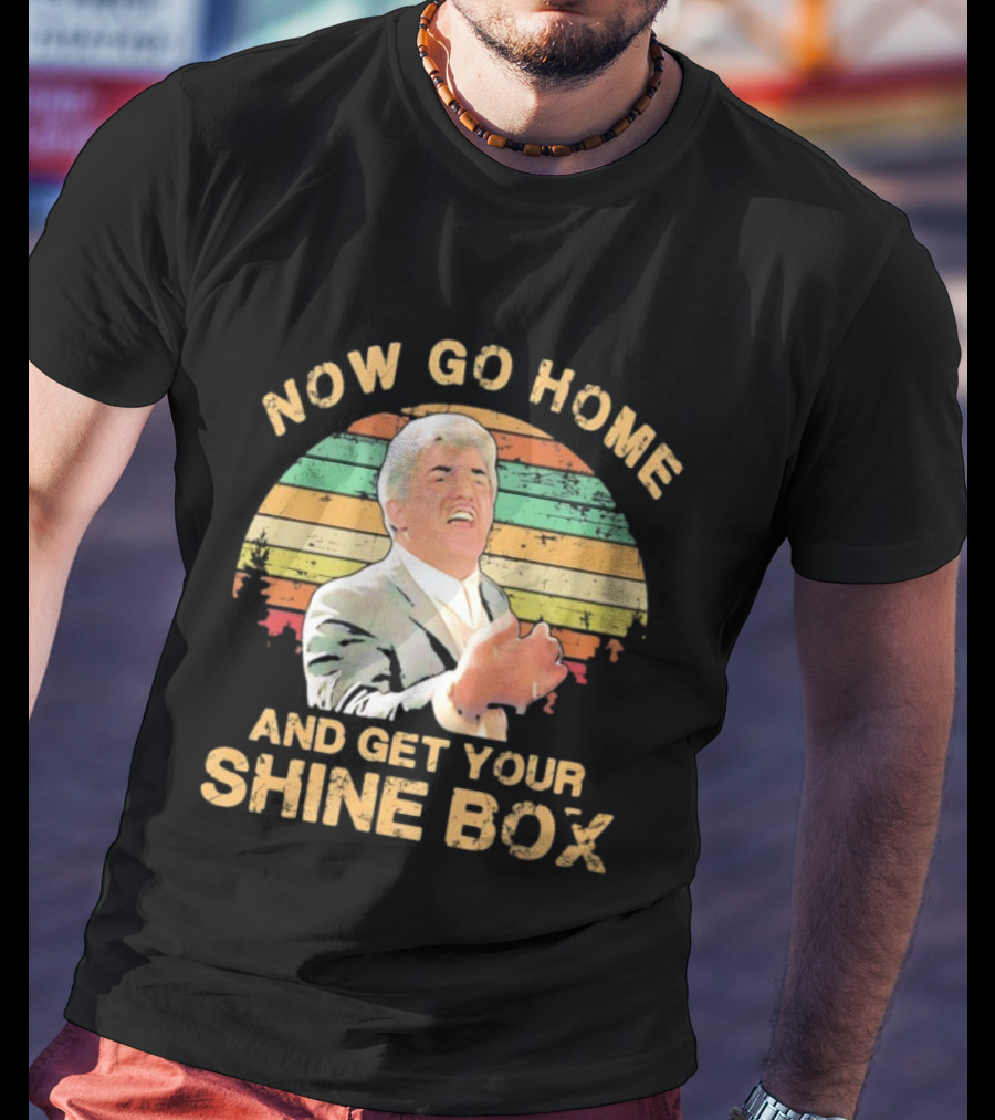 Now Go Home And Get Your Shine Box Billy Batts Goodfellas T-Shirt