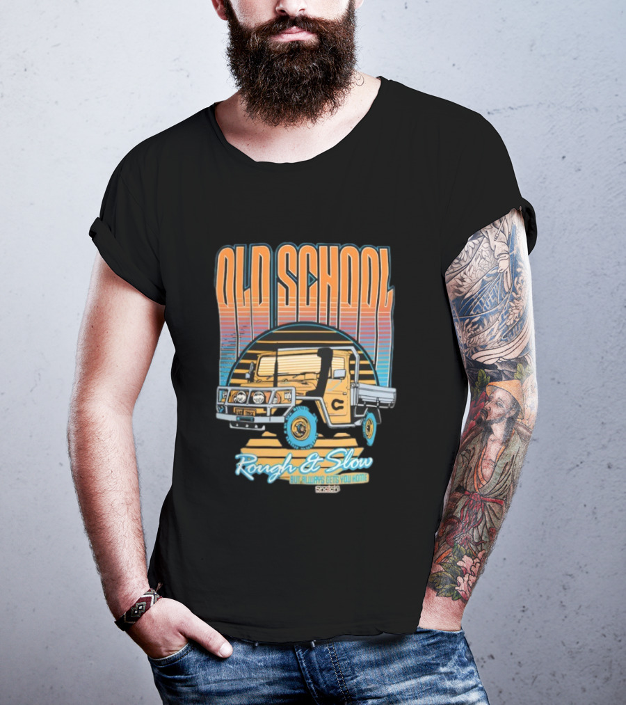 Old School Rough And Slow But Always Gets You Home Vintage Truck T-Shirt