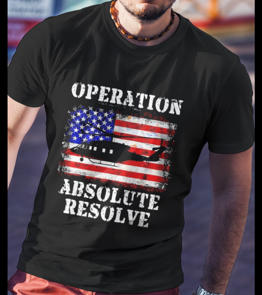 Operation Absolute Resolve American Flag Helicopter American Bravery T-Shirt