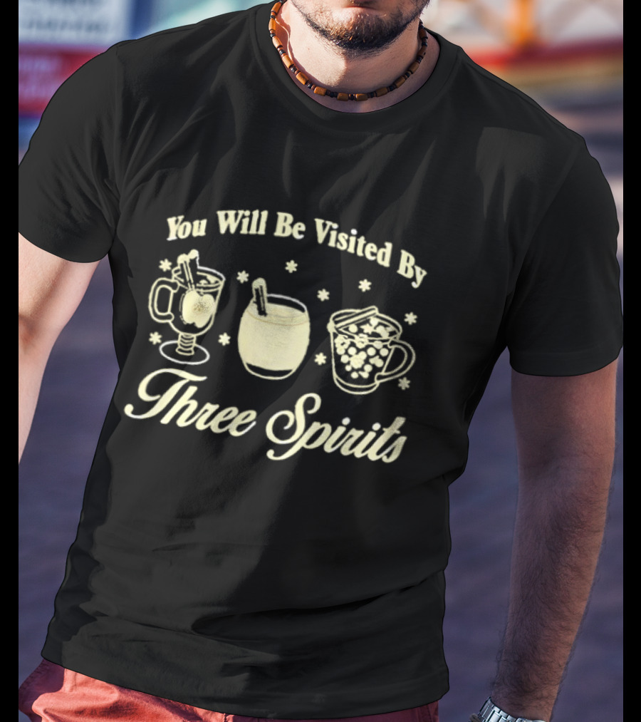 You Will Be Visited By Three Spirits Holiday Drinks Cup Symbols T-Shirt