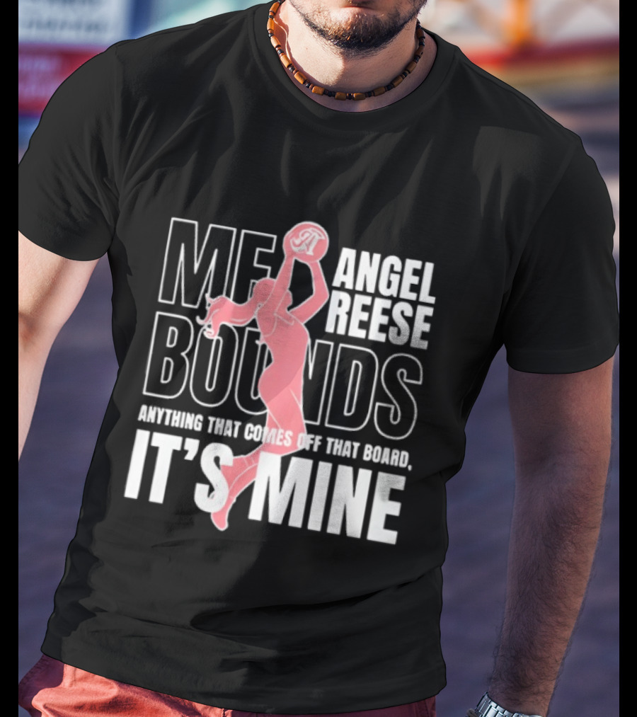 Angel Reese Me Bounds 2026 WNBA Anything That Comes Off That Board It's Mine T-Shirt