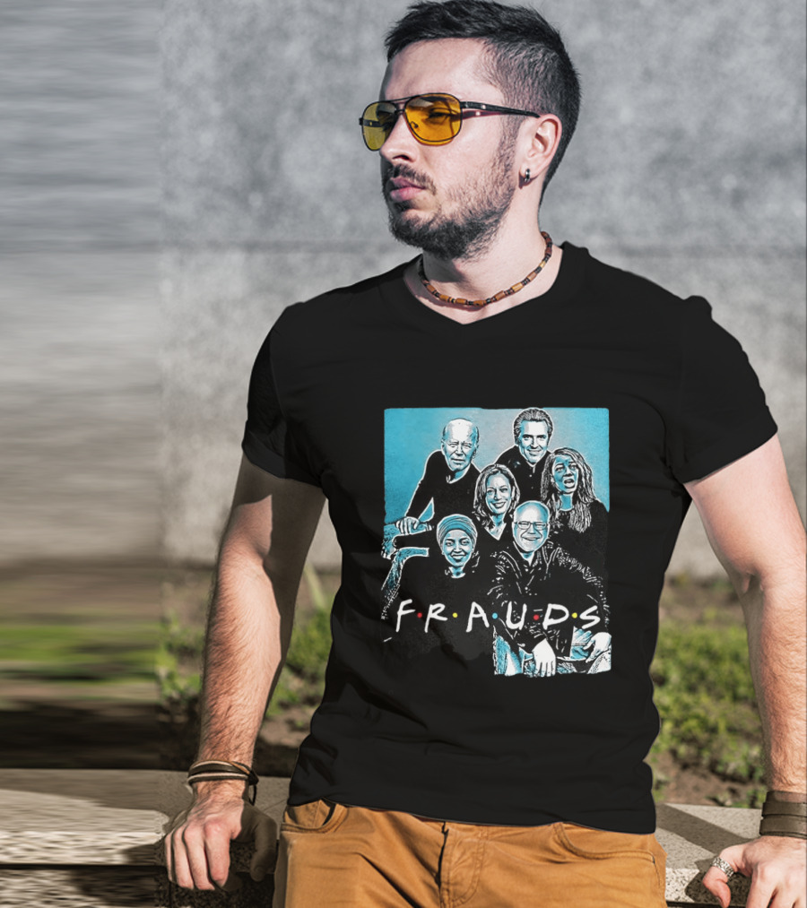 F.R.A.U.D.S Friends TV Show Political T-Shirt