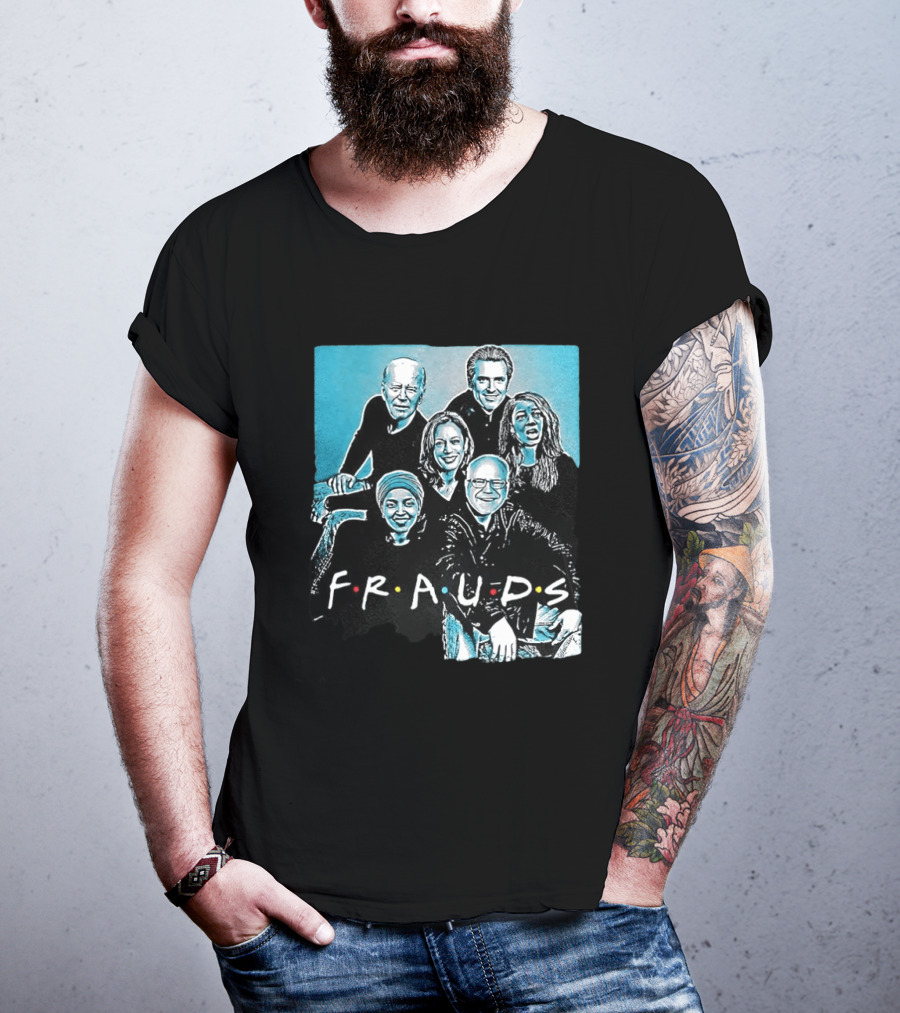 F.R.A.U.D.S Friends TV Show Political T-Shirt