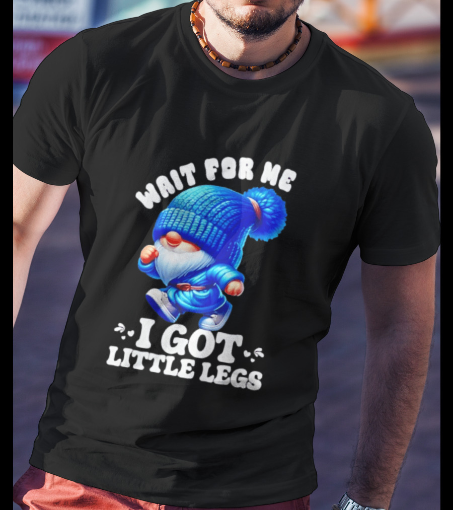 Gnome Wait For Me I Got Little Legs Funny Running Joke T-Shirt
