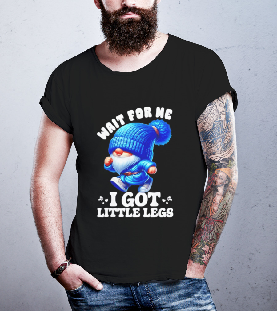 Gnome Wait For Me I Got Little Legs Funny Running Joke T-Shirt