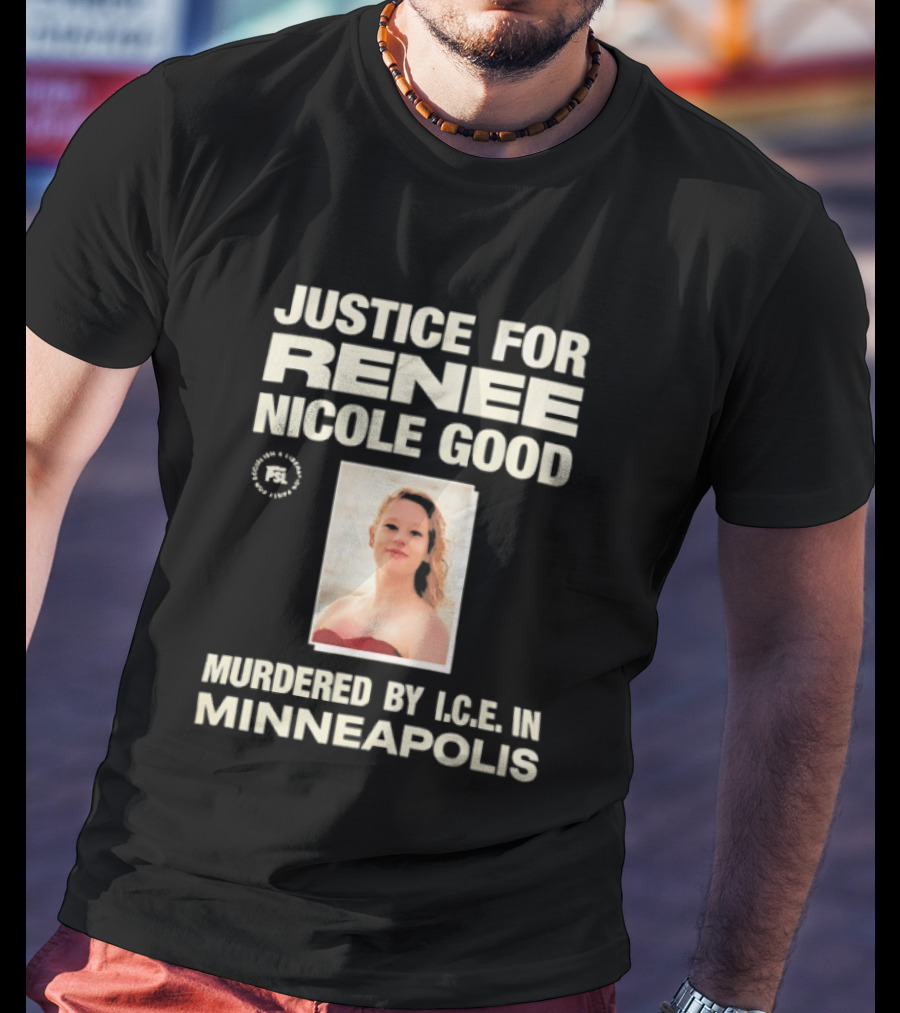 Justice For Renee Nicole Good Murdered By ICE In Minneapolis T-Shirt