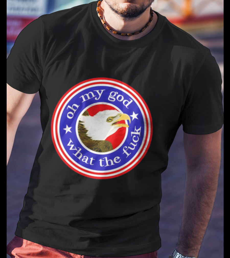 Oh My God What The Fuck USA Bald Eagle Stars Circle T-Shirt