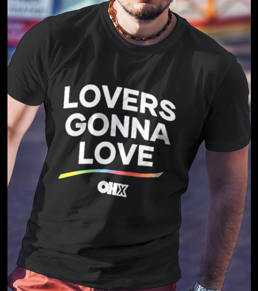Lovers Gonna Love Only Humxn Inclusive Message Rainbow T-Shirt