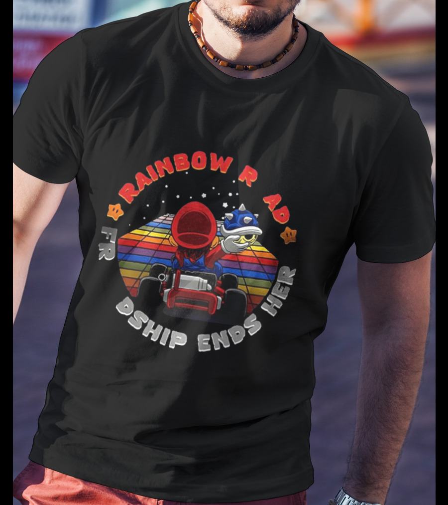 Rainbow Road Friendship Ends Here Classic Video Game Kart Racer T-Shirt