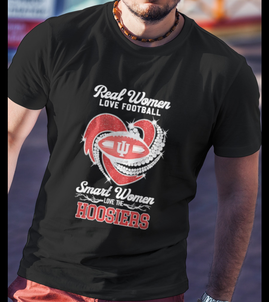 Real Women Love Football Smart Women Love The Hoosiers IU Football Fan Gear T-Shirt