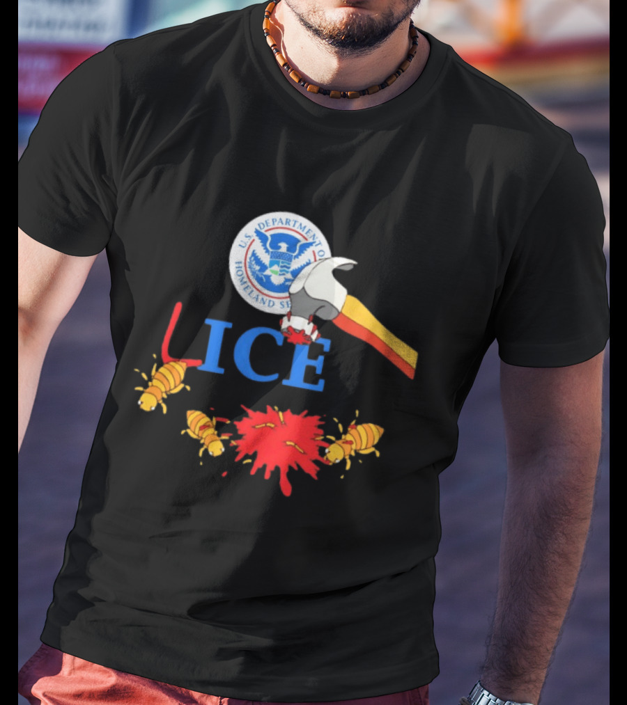 U.S. Department Of Homeland Security ICE Lice Hammer Bugs T-Shirt