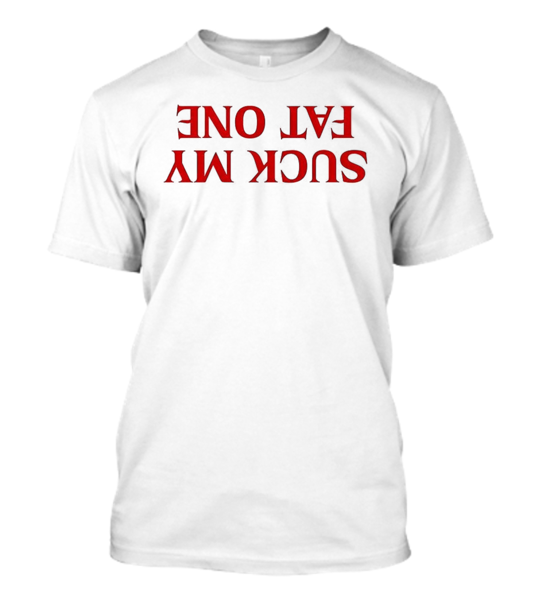 Suck My Fat One Reverse Letters Bold Red T-Shirt