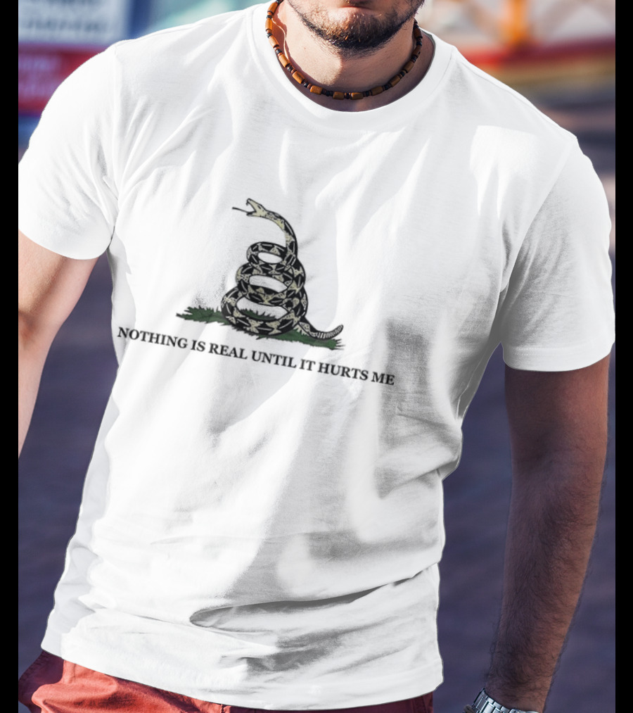 Nothing Is Real Until It Hurts Me Coiled Snake T-Shirt