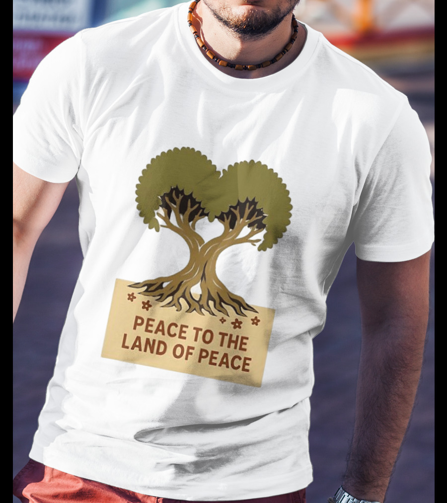 Peace To The Land Of Peace Tree Symbol And Message T-Shirt