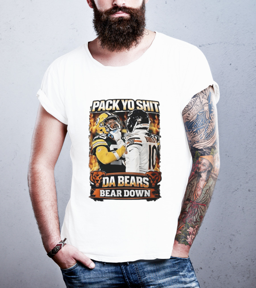 Pack Yo Shit Da Bears Bear Down Green Bay Packers Vs Chicago Bears T-Shirt