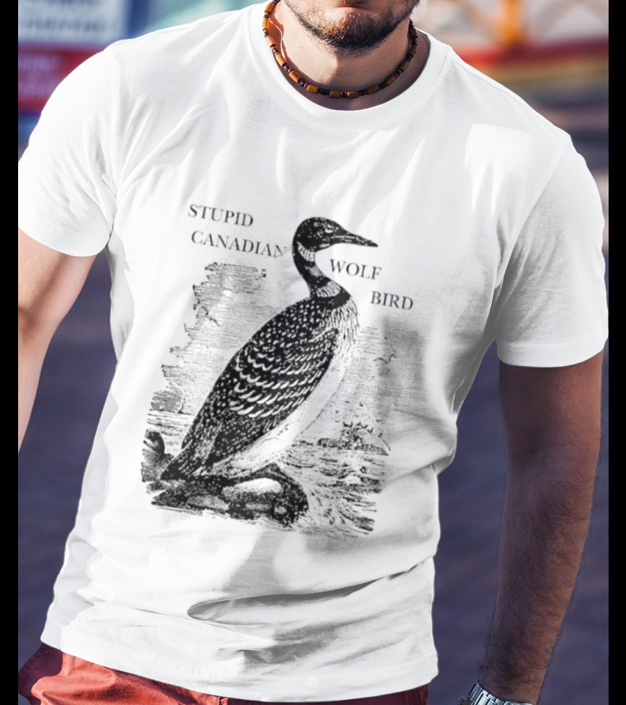 Stupid Canadian Wolf Bird Gavia Immer T-Shirt