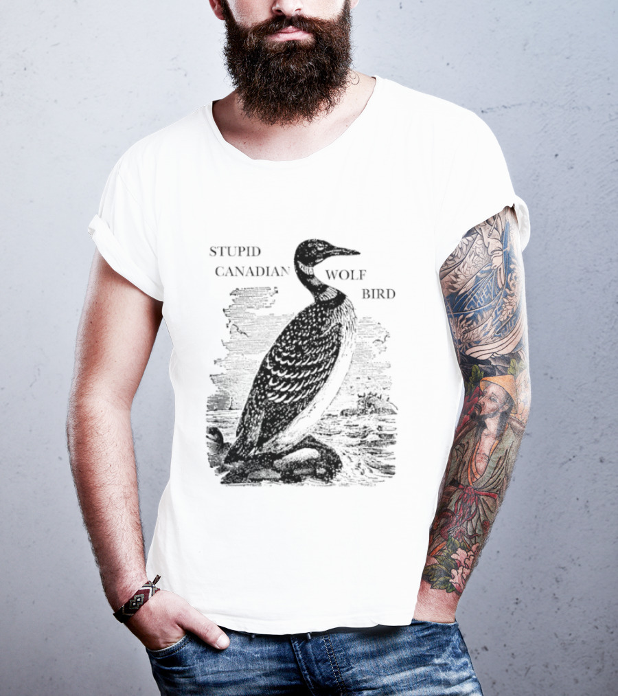 Stupid Canadian Wolf Bird Gavia Immer T-Shirt