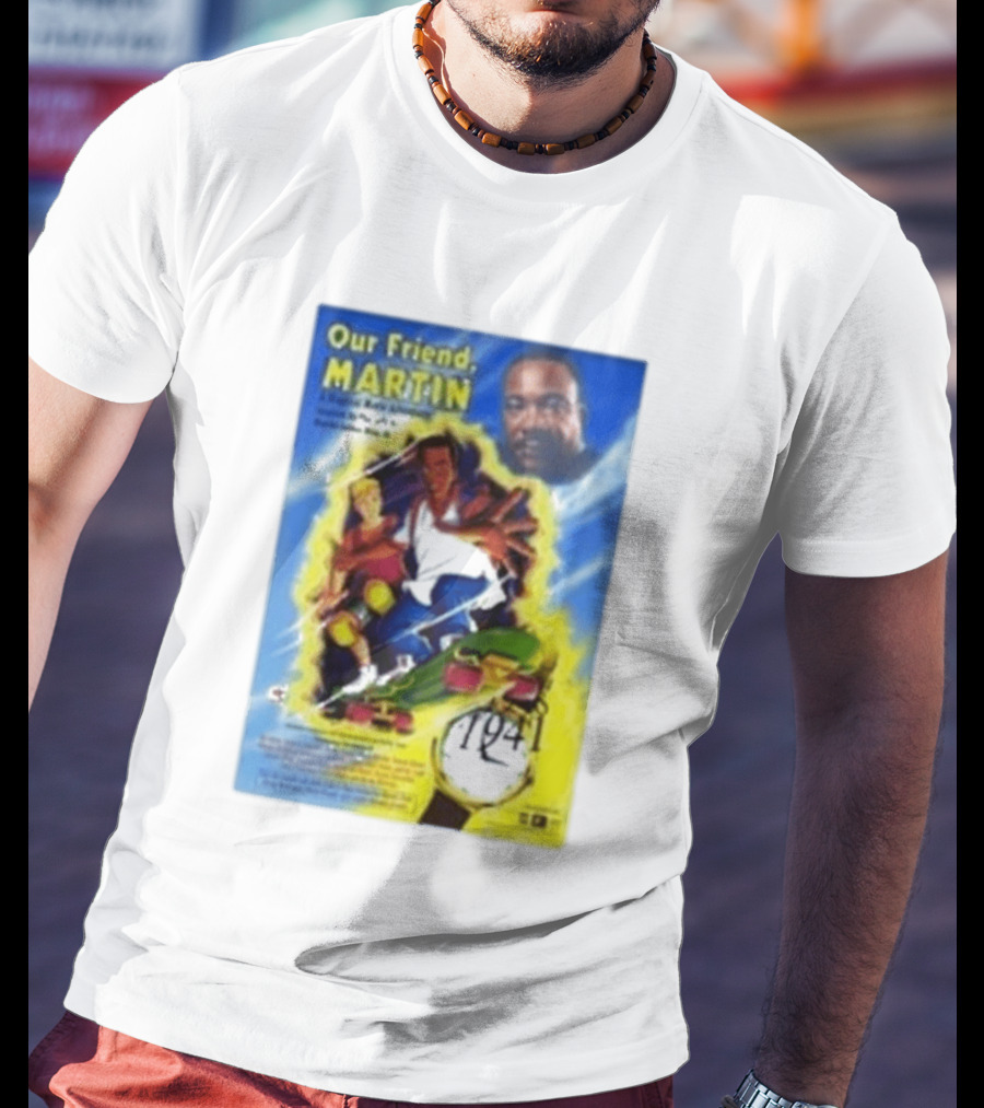 Our Friend Martin Martin Luther King Jr Civil Rights Adventure Time Travel 1968 1999 T-Shirt
