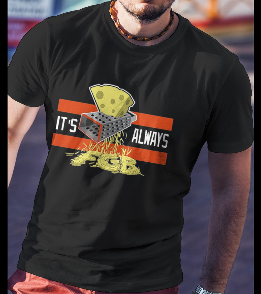 Chicago Bears Cheese Grater FGB It's Always T-Shirt