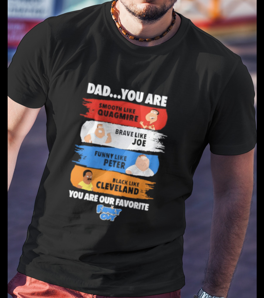 Dad You Are Smooth Like Quagmire Family Guy Funny Favorite Characters Quagmire Joe Peter Cleveland T-Shirt