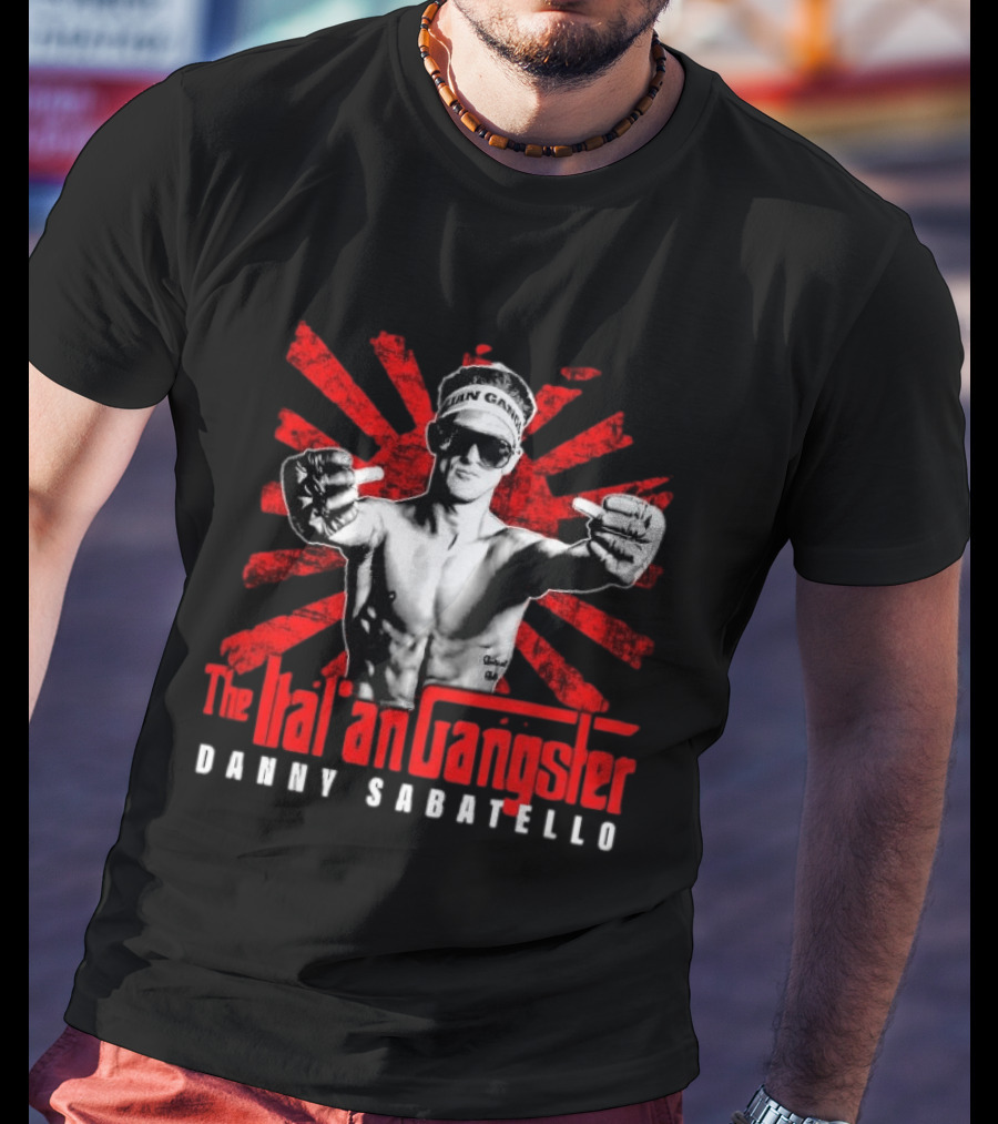 The Italian Gangster Danny Sabatello MMA Fighter T-Shirt